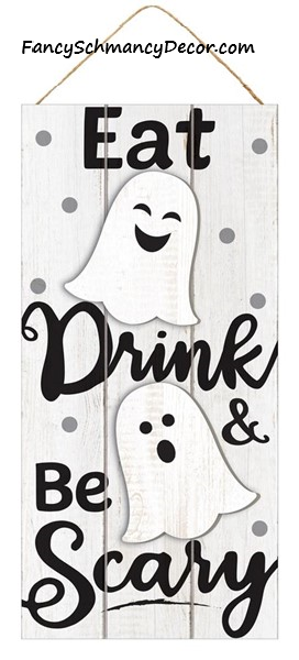 12.5"H X 6"L Eat Drink & Be Scary Sign