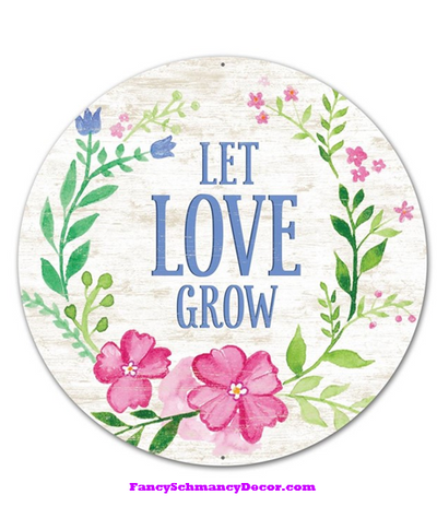 12" Dia Metal Let Love Grow Sign