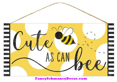 12.5"L X 6"H Cute As A Bee Sign