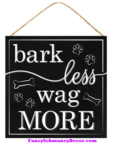 10" Sq Bark Less Wag More Sign