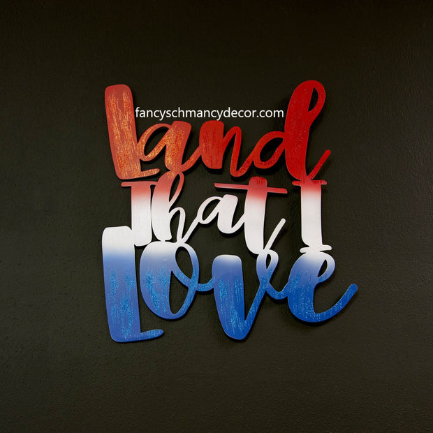 "Land That I Love" Ombre Sign by The Round Top Collection