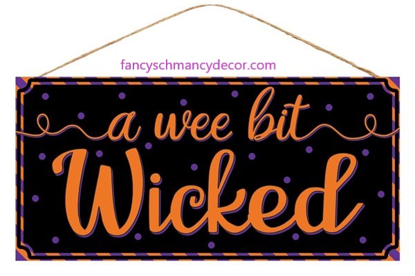 12.5"H X 6"L A Wee Bit Wicked Sign