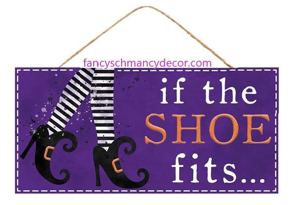 12.5"L X 6"H If The Shoe Fits Sign Sign