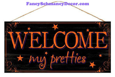 12.5" L x 6" W Welcome My Pretties Sign