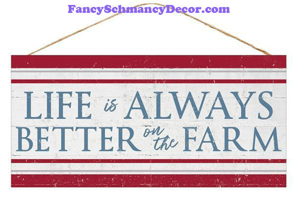 12.5" L X 6" H Life Is Better On The Farm Sign